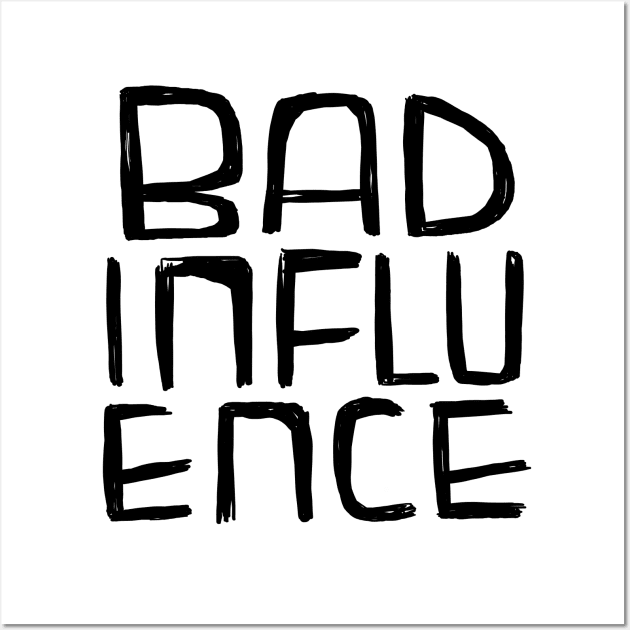 Bad Influence Wall Art by badlydrawnbabe